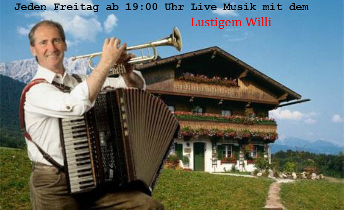  Jeden Freitag ab 19:00 Uhr Live Musik mit dem Lustigem Willi 